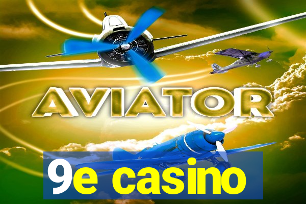 9e casino
